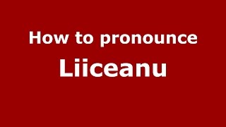 How to pronounce Liiceanu