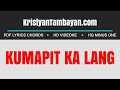 Kumapit Ka Lang Chords Lyrics MP3 Minus One Videoke Karaoke Instrumental Kumapit Ka Lang Chords Lyrics MP3 Minus One Videoke Karaoke Instrumental