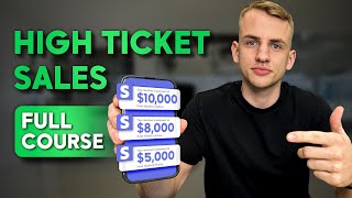 Beginners Guide to High Ticket Sales in 2024 ($0-$100k+)