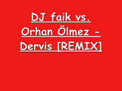 DJ faik vs. Orhan Ölmez - Dervis [REMIX]
