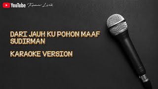 Download lagu Sudirman - Dari Jauh Ku Pohon Maaf | Tanpa Vokal | Minus One | Karaoke Raya mp3