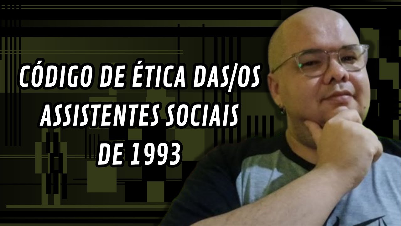Código de Ética das/os Assistentes Sociais de 1993 | #CódigodeÉtica