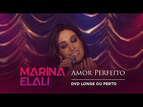 Marina Elali - Amor Perfeito | DVD Longe ou Perto