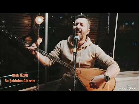 Ufuk UZUN- Bu Şehirden Giderim