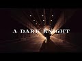 A Dark Knight | Memory Reboot Edit
