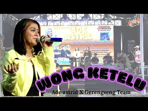 WONG KETELU || LIVE SESSION ADE ASTRID X GERENGSENG TEAM