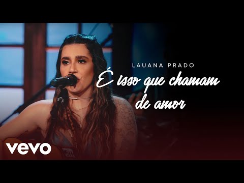 Lauana Prado - É Isso Que Chamam De Amor (Ao Vivo)