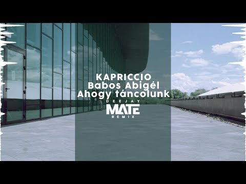 Kapriccio X Babos Abigél - Ahogy táncolunk ( Dj Mate Remix )