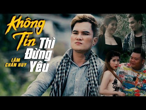 Không tin thì đừng yêu - Lâm Chấn Khang