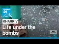 War In Ukraine Kharkiv Life Under The Bombs FRANCE 24 English