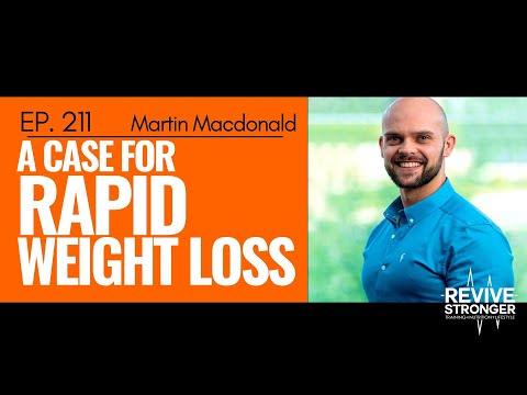211: Martin McDonald - A case for Rapid Weight Loss