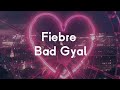 Fiebre- Bad Gyal (Letra)
