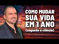 Como MUDAR SUA VIDA Em 1 Ano