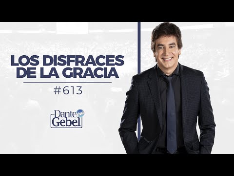 Dante Gebel #613 | Los disfraces de la gracia