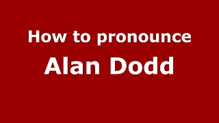 How to pronounce Alan Dodd