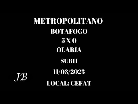 BOTAFOGO 5X0 OLARIA SUB11  METROPOLITANO CEFAT-11 03 2023
