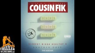 Cousin Fik - Anotha Dose [Thizzler.com]