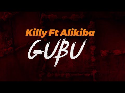 Killy ft Alikiba - GUBU (Official Lyrics Video)