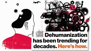Dehumanization has been trending for decades. Here’s how. | Adam Waytz