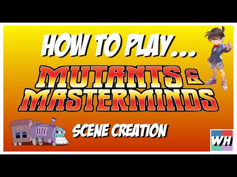 How to Play Mutants & Masterminds - Scene Creation