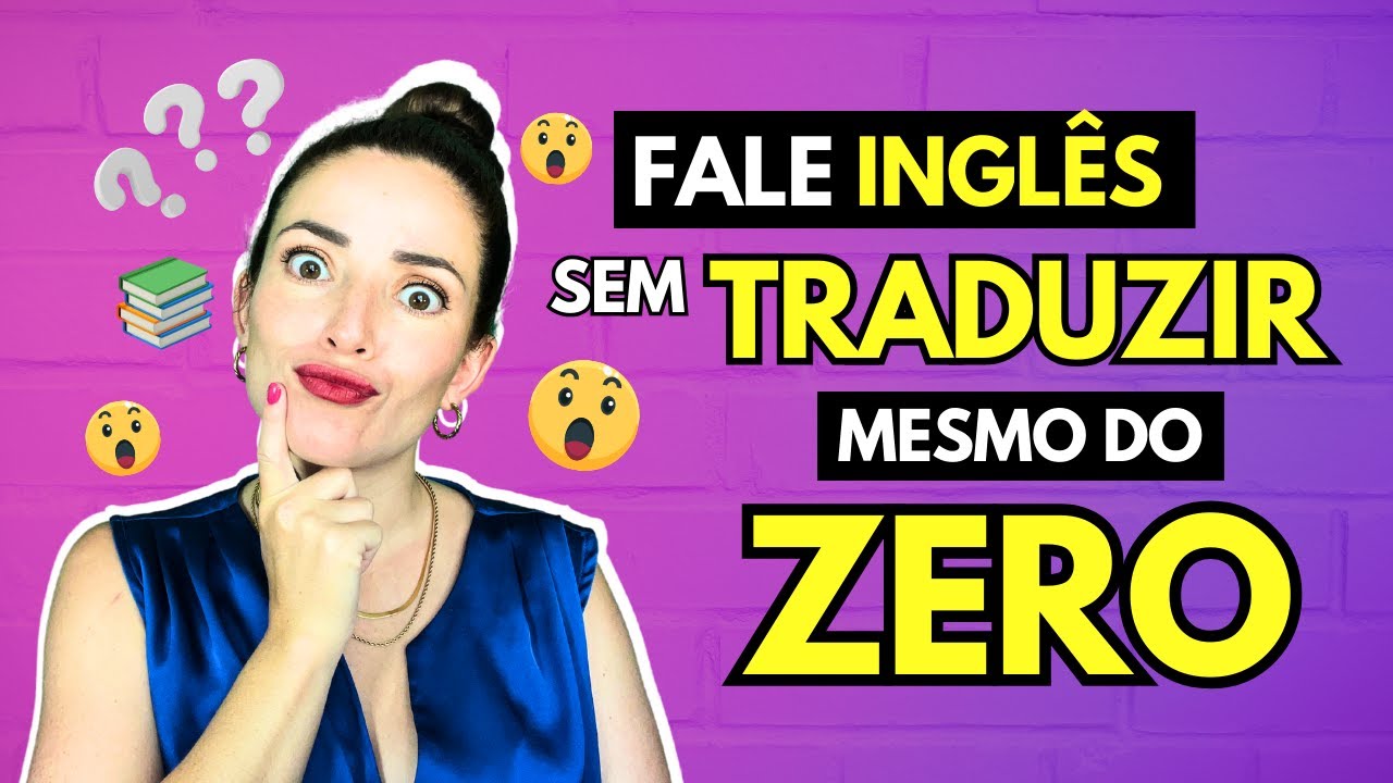 Como Aprender Inglês Sem TRADUZIR (Mesmo do Zero!)