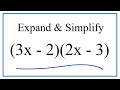 Expand & Simplify:   (3x - 2)(2x - 3)