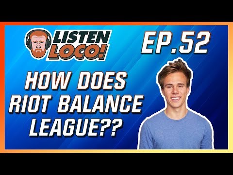Listen Loco Ep. 52 – Balancing, Voice Coms, and Bot Lane Changes Ft. Riot Blaustoise
