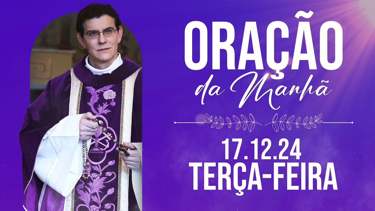 ORAÇÃO DA MANHÃ | 17/12/2024 |  @PadreManzottiOficial