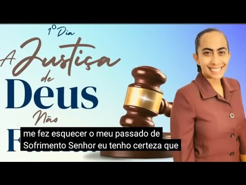 1° dia da campanha.  A Justiça de Deus não falha!
