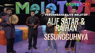 Sesungguhnya - Alif Satar &amp; Raihan | Persembahan Live MeleTOP | Nabil &amp; Neelofa
