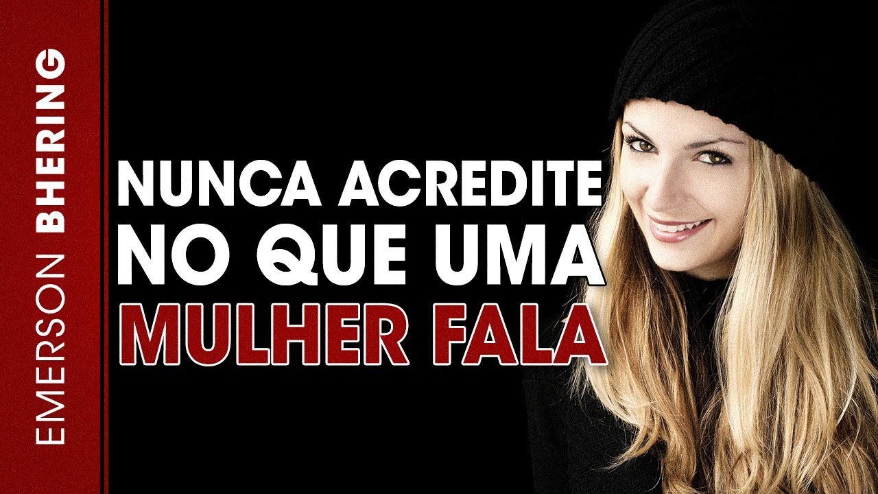 NUNCA Acredite No Que Uma MULHER FALA!