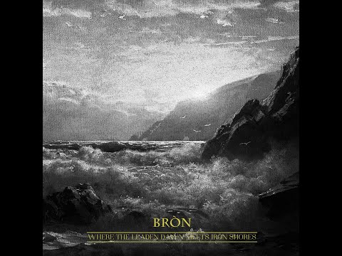 Bròn - Where The Leaden Dawn Meets Iron Shores (2017)