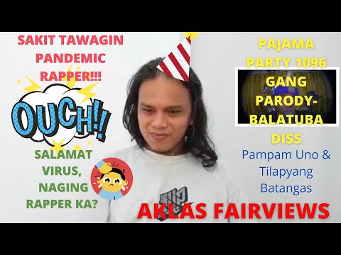 AKLAS FAIRVIEWS PAJAMA PARTY 1096 GANG PARODY BALATUBA DISS REACTION PAMPAM UNO & TILAPYANG BATANGAS