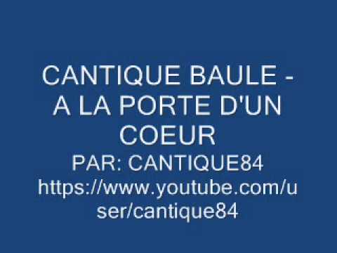 CANTIQUE BAULE - A LA PORTE D'UN COEUR
