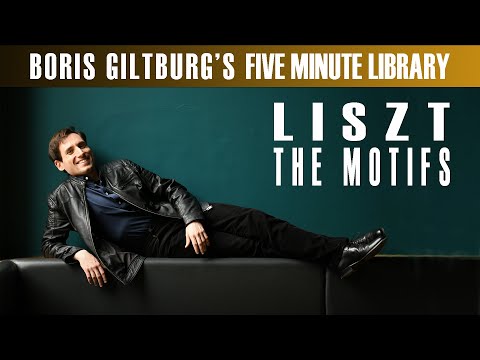 Five Minute Library: BORIS GILTBURG | LISZT · THE MOTIFS