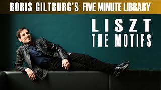 Five Minute Library: BORIS GILTBURG | LISZT · THE MOTIFS