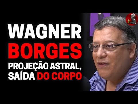 WAGNER BORGES (PROJEÇÃO ASTRAL) | Planeta Podcast (Sobrenatural) Ep.228