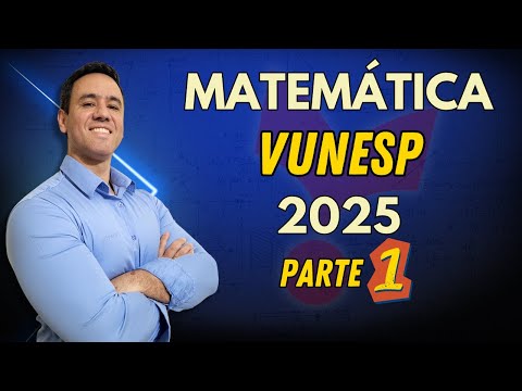 Mathematics VUNESP 2025 - Part 1 | Questions commented step by step.