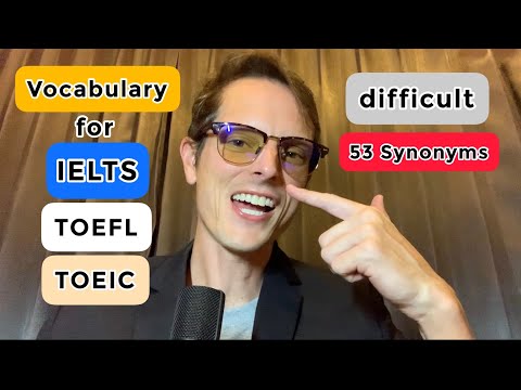 The English Word Difficult: 53 Synonyms To Improve Vocabulary For IELTS/TOEFL/TOEIC