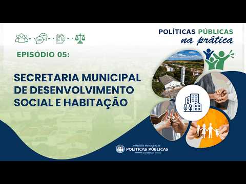 EPISÓDIO 05 | Secretaria Municipal de Desenvolvimento Social e Habitação