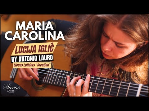 Lucija Iglic plays Maria Carolina by Antonio Lauro on a Siccas Luthiers "Creation" Doubletop Guitar