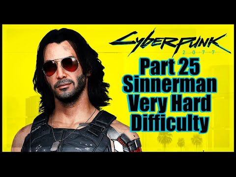 Cyberpunk 2077 Very Hard Difficulty No Commentary - Part 25 Sinnerman
