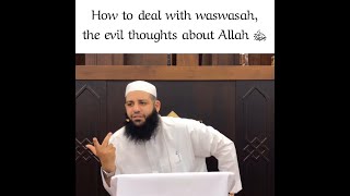 How to deal with Waswasah, the evil thoughts about Allah | Abu Bakr Zoud