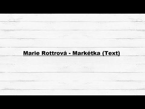 Marie Rottrová   Markétka text
