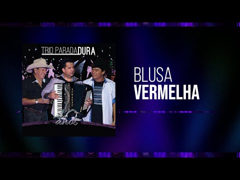 Trio Parada Dura - Blusa Vermelha | 40 Anos