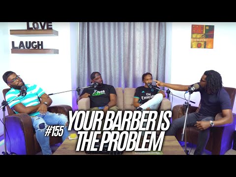 The Mics Are Open - Episode 155 - Your Barber is The Problem!!