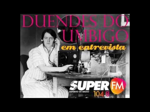 Duendes do Umbigo - entrevista Super FM