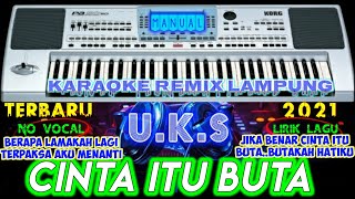 Download lagu KARAOKE REMIX LAMPUNG || CINTA ITU BUTA - UKS - KARAOKE - REMIX LAMPUNG - TERBARU 2021 (NOVOC  LIRIK mp3
