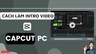 Cách làm INTRO VIDEO trên CAPCUT PC | TONY LÊ