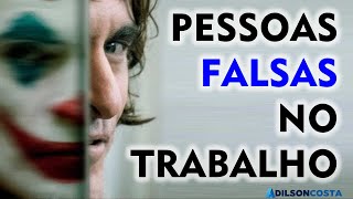 Como lidar com pessoas FALSAS no ambiente de trabalho?